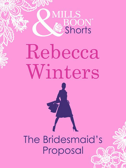 Title details for The Bridesmaid's Proposal by Rebecca Winters - Available
